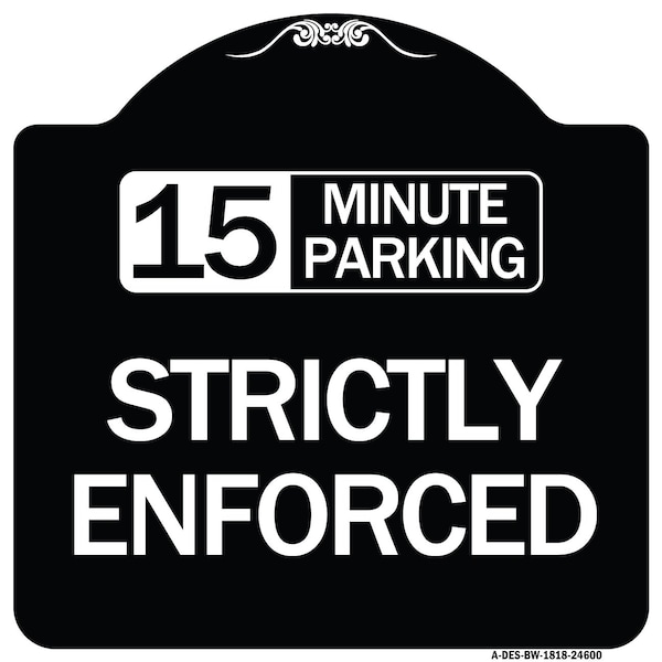 15 Minute Parking Strictly Enforced Heavy-Gauge Aluminum Sign, 18" x 18", BW-1818-24600
